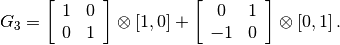 G_3 = \left[\begin{array}{cc}1&0\\0&1\end{array}\right]\otimes[1,0]
+ \left[\begin{array}{cc}0&1\\-1&0\end{array}\right]\otimes [0,1]
\,.