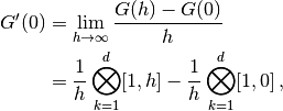 G'(0) &=\lim_{h\rightarrow \infty} \frac{G(h)-G(0)}{h}\\
&=\frac{1}{h}\bigotimes_{k=1}^{d}[1,h]
-\frac{1}{h}\bigotimes_{k=1}^{d}[1,0]\,,